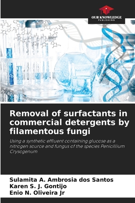 Removal of surfactants in commercial detergents by filamentous fungi - A Ambrosia Dos Santos, Sulamita, and S J Gontijo, Karen, and N Oliveira, Enio, Jr.