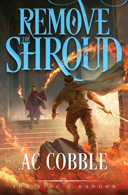 Remove the Shroud: The King's Ranger Book 3 - Cobble, Ac