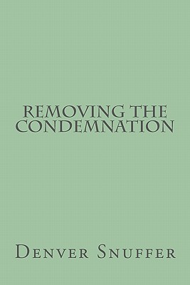 Removing the Condemnation - Snuffer Jr, Denver C