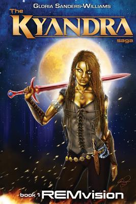 REMvision: Kyandra the Saga - Sanders-Williams, Gloria L