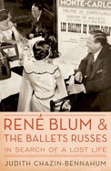 Ren? Blum and The Ballets Russes: In Search of a Lost Life