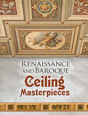 Renaissance and Baroque Ceiling Masterpieces - Dover