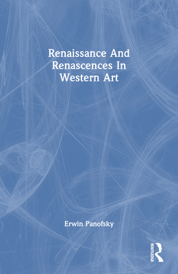 Renaissance And Renascences In Western Art - Panofsky, Erwin