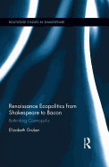 Renaissance Ecopolitics from Shakespeare to Bacon: Rethinking Cosmopolis