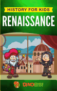 Renaissance: History for kids: A Captivating Guide to a Remarkable Period in European History