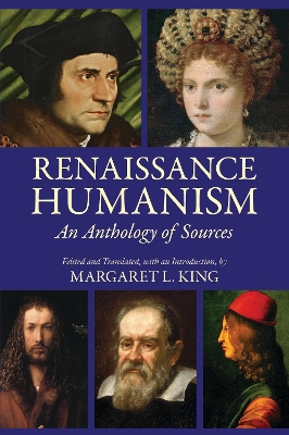Renaissance Humanism: An Anthology of Sources - King, Margaret L (Translated by)
