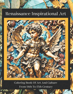 Renaissance Inspirational Art Coloring Book: Coloring Art And Culture From 14th To 17th Century