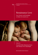 Renaissance Love: Eros, Passion, and Friendship in Italian Art Around 1500