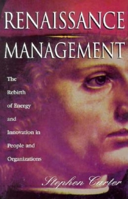 Renaissance Management: The Rebirth of Learning Through People and Organizations - Carter, Steve