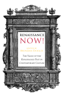 Renaissance Now!: The Value of the Renaissance Past in Contemporary Culture