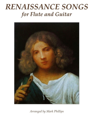 Renaissance Songs for Flute and Guitar - Phillips, Mark, Dr.