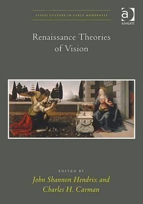 Renaissance Theories of Vision - Carman, Charles H., and Hendrix, John Shannon (Editor)