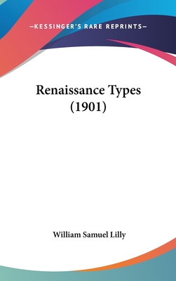 Renaissance Types (1901) - Lilly, William Samuel