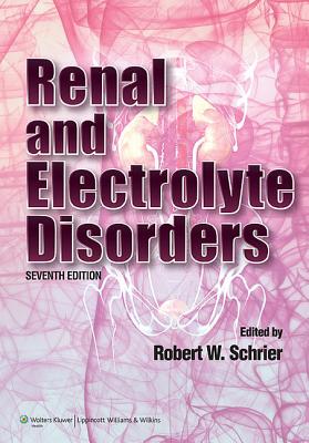 Renal and Electrolyte Disorders - Schrier, Robert W, MD (Editor)