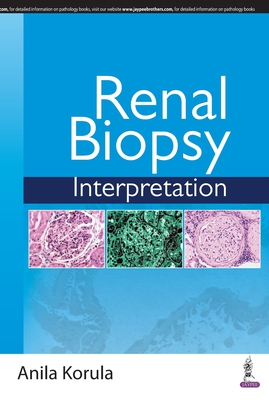 Renal Biopsy Interpretation - Korula, Anila