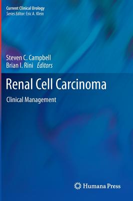 Renal Cell Carcinoma: Clinical Management - Campbell, Steven C. (Editor), and Rini, Brian I. (Editor)