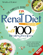 Renal Diet Cookbook: The Complete Guide With 100+ Healthy Recipes To Improve Your GFR And Your Kidney Function, Manage Chronic Kidney Disease (CKD) and Avoid Dialysis
