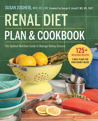 Renal Diet Plan and Cookbook: The Optimal Nutrition Guide to Manage Kidney Disease - Zogheib, Susan
