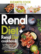 Renal Diet: The Definitive Nutritional Guide To Managing Kidney Disease And Avoid Dialysis With 200 Carefully Selected Low Sodium, Phosphorous, And Potassium Recipes - ]BONUS 21-Day Meal Plan-