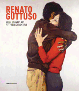 Renato Guttuso: Revolutionary Art: Fifty Years from 1968