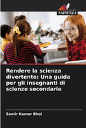 Rendere la scienza divertente: Una guida per gli insegnanti di scienze secondarie