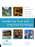 Rendering Real & Imagined Buildings: The Art of Computer Modeling