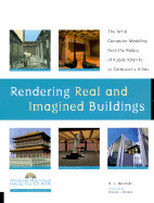 Rendering Real & Imagined Buildings: The Art of Computer Modeling - Novitski, B J, and Mitchell, William (Foreword by)