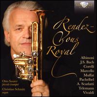 Rendez-Vous Royal - Christian Schmitt (organ); Franz Wagnermeyer (piccolo trumpet); Otto Sauter (piccolo trumpet)