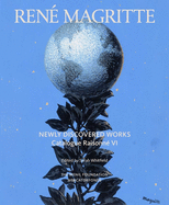 Rene Magritte: Newly Discovered Works: Catalogue Raisonne Volume VI: Oil Paintings, Gouaches, Drawings