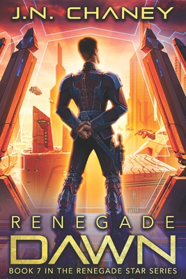 Renegade Dawn: An Intergalactic Space Opera Adventure - Chaney, J N