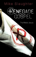 Renegade Gospel: The Rebel Jesus