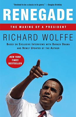 Renegade: The Making of a President - Wolffe, Richard