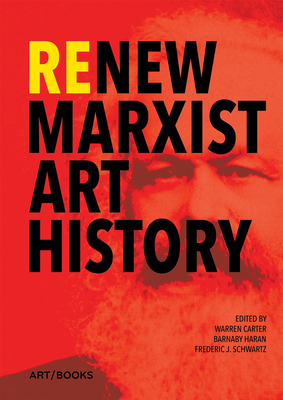 ReNew Marxist Art History - Carter, Warren (Editor), and Haran, Barnaby