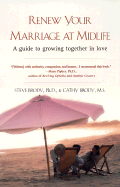 Renew Your Marriage at Midlife: A Guide to Growing Together in Love - Brody, Steve, Ph.D., and Brody, Cathy, M.S.