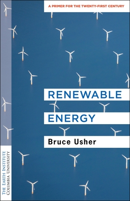 Renewable Energy: A Primer for the Twenty-First Century - Usher, Bruce, Professor