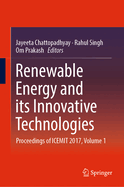 Renewable Energy and Its Innovative Technologies: Proceedings of Icemit 2017, Volume 1