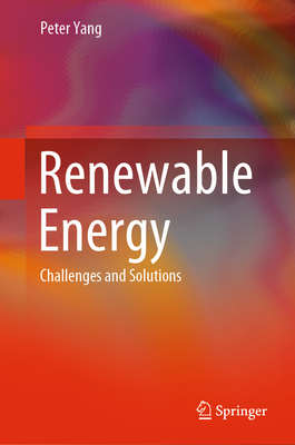 Renewable Energy: Challenges and Solutions - Yang, Peter