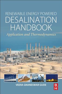 Renewable Energy Powered Desalination Handbook: Application and Thermodynamics - Gude, Gnaneswar