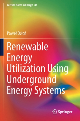 Renewable Energy Utilization Using Underground Energy Systems - Oclon, Pawel