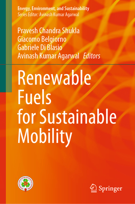 Renewable Fuels for Sustainable Mobility - Shukla, Pravesh Chandra (Editor), and Belgiorno, Giacomo (Editor), and Blasio, Gabriele  Di (Editor)