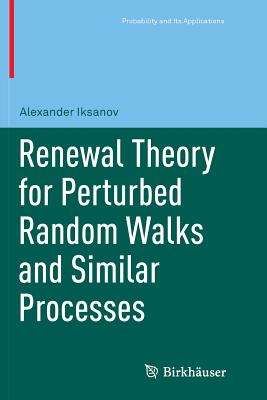 Renewal Theory for Perturbed Random Walks and Similar Processes - Iksanov, Alexander