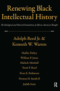 Renewing Black Intellectual History: The Ideological and Material Foundations of African American Thought