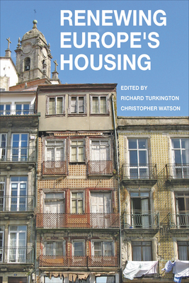 Renewing Europe's Housing - Turkington, Richard (Editor), and Watson, Christopher (Editor)