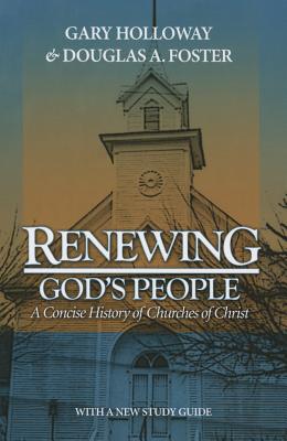 Renewing God's People: A Concise History of Churches of Christ - Holloway, Gary