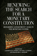 Renewing the Search for a Monetary Constitution: Reforming Government S Role in the Monetary System