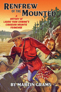 Renfrew of the Mounted: A History of Laurie York Erskine's Canadian Mountie Franchise