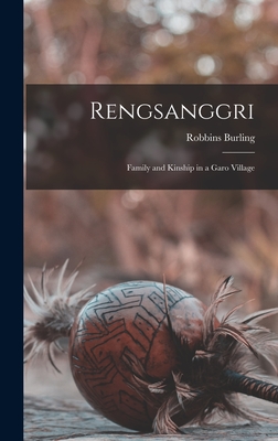 Rengsanggri: Family and Kinship in a Garo Village - Burling, Robbins