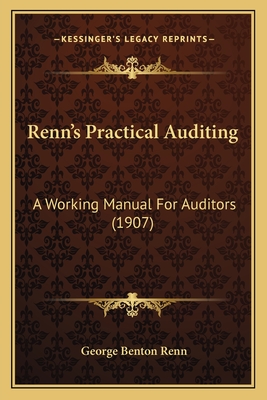 Renn's Practical Auditing: A Working Manual for Auditors (1907) - Renn, George Benton