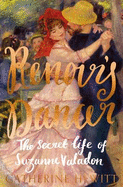 Renoir's Dancer: The Secret Life of Suzanne Valadon