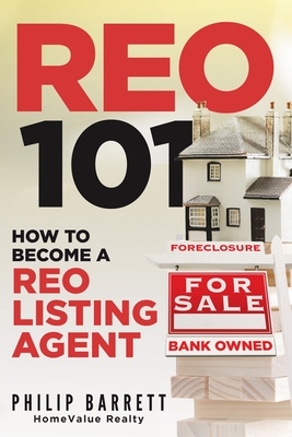 Reo 101: How To Become A REO Listing Agent - Barrett, Philip